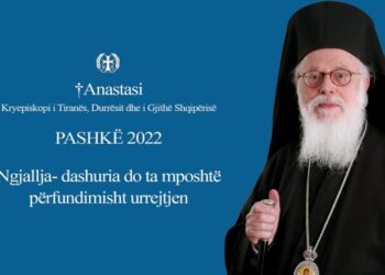 Kryepeshkopi Anastas Janullatos mesazh për Pashkë: Dashuria do ta mposhtë përfundimisht urrejtjen