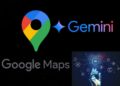 Navigimi dhe kërkimi i vendeve/ Google Maps bëhet më inteligjent me funksionet e reja të IA Gemini